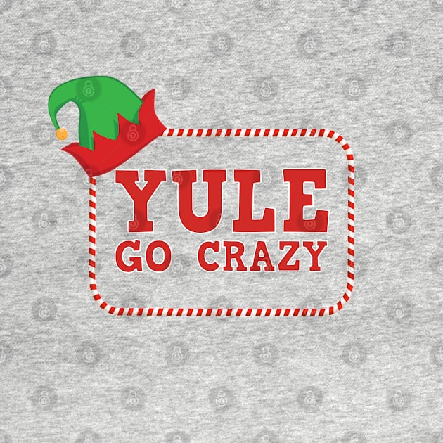 Yule Go Crazy by fanartdesigns